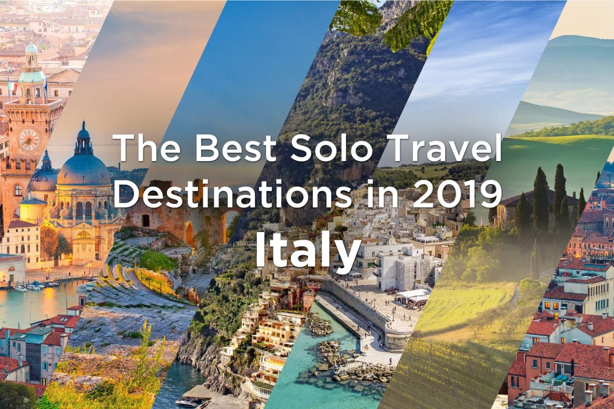 The Best Solo Travel Destinations in 2019 Italy 