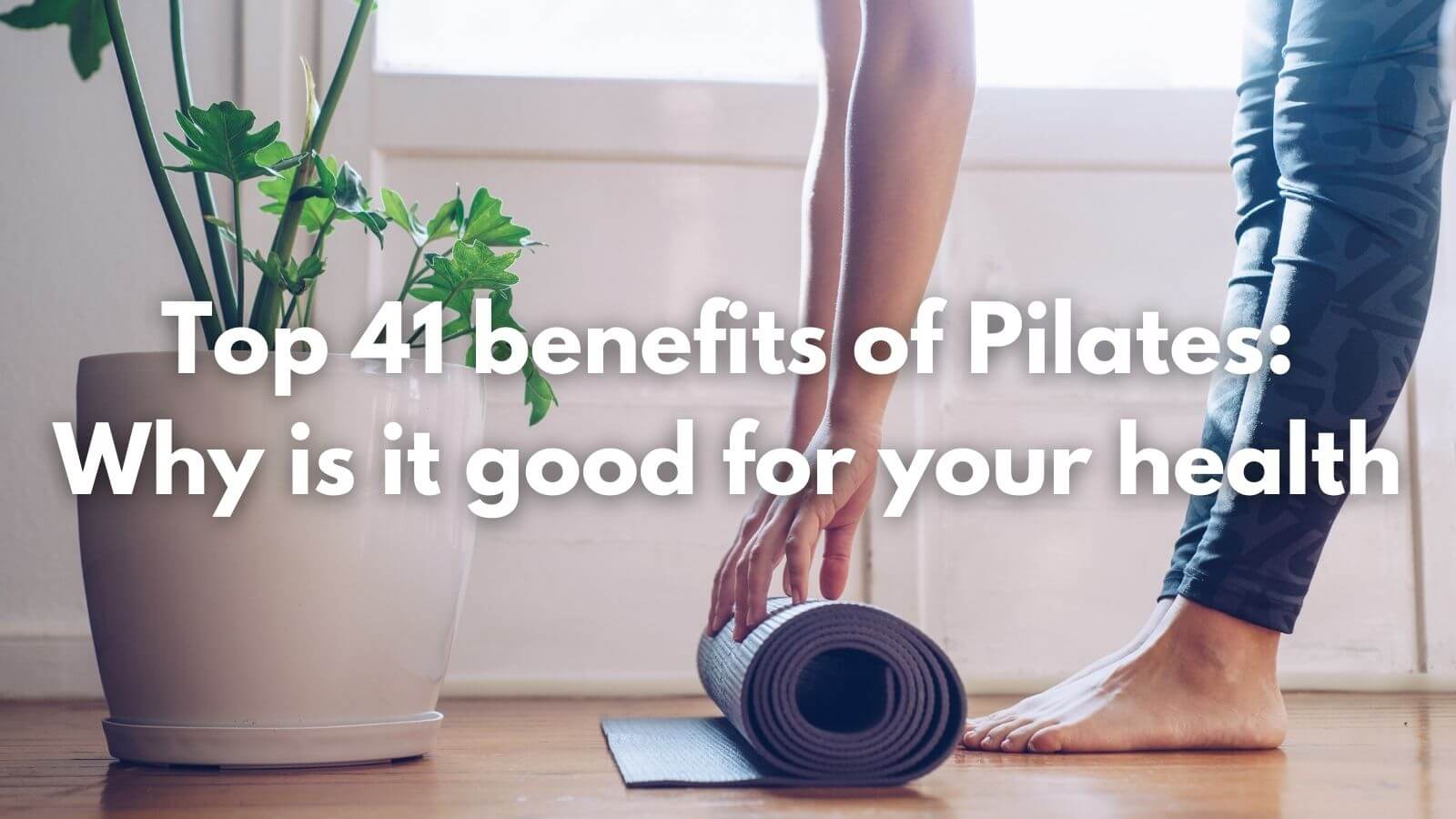 41 benefits of Pilates