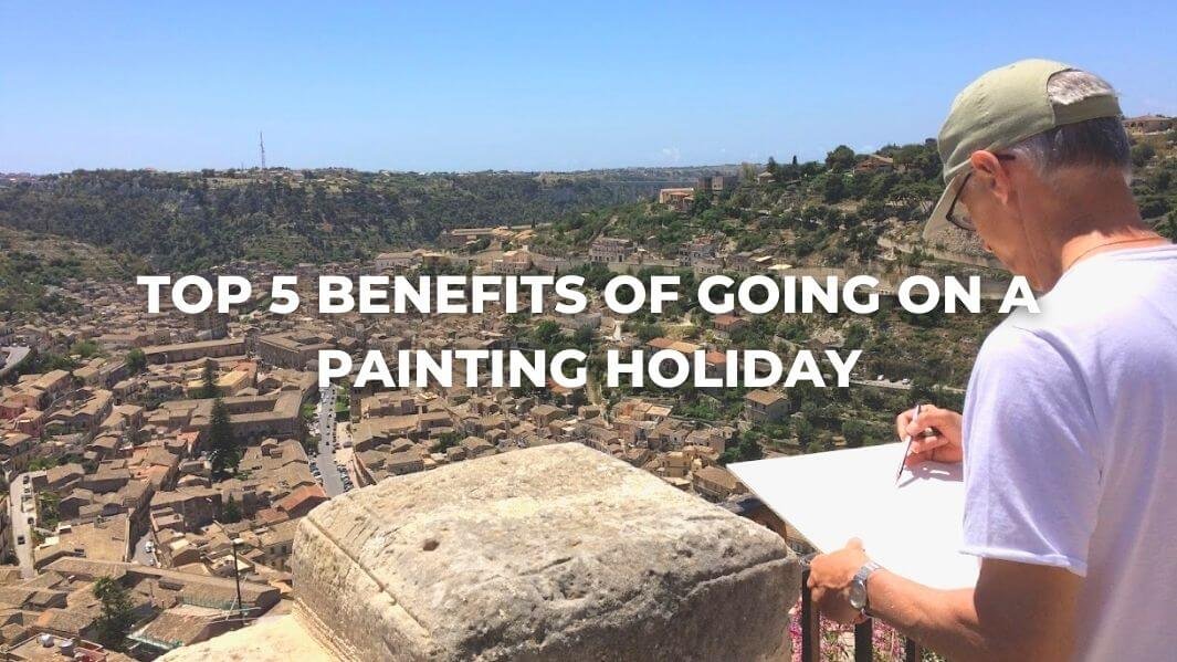 Top 5 benefits of going on a painting holiday
