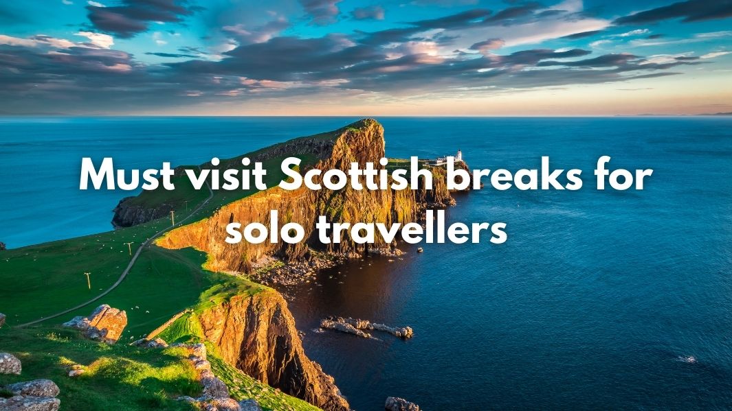 Must visit Scottish breaks for solo travellers