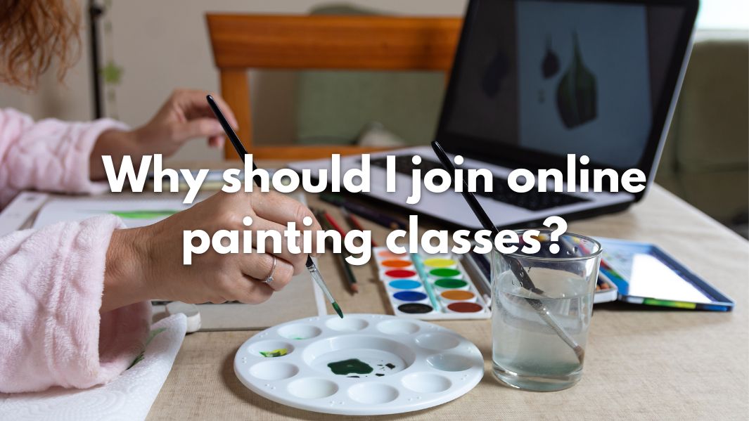 Why should I join online painting classes?