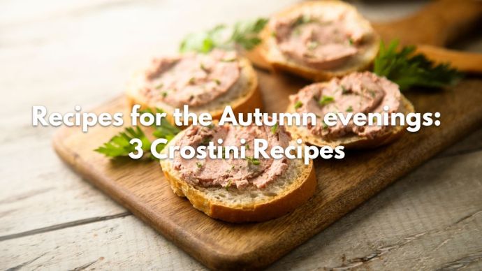 Recipes for the Autumn evenings: 3 crostini recipes