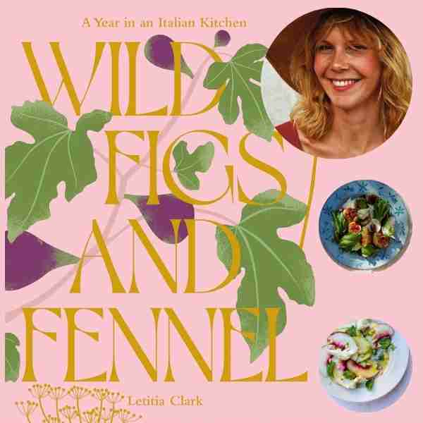 Letitia Clarke Wild Figs and Fennel